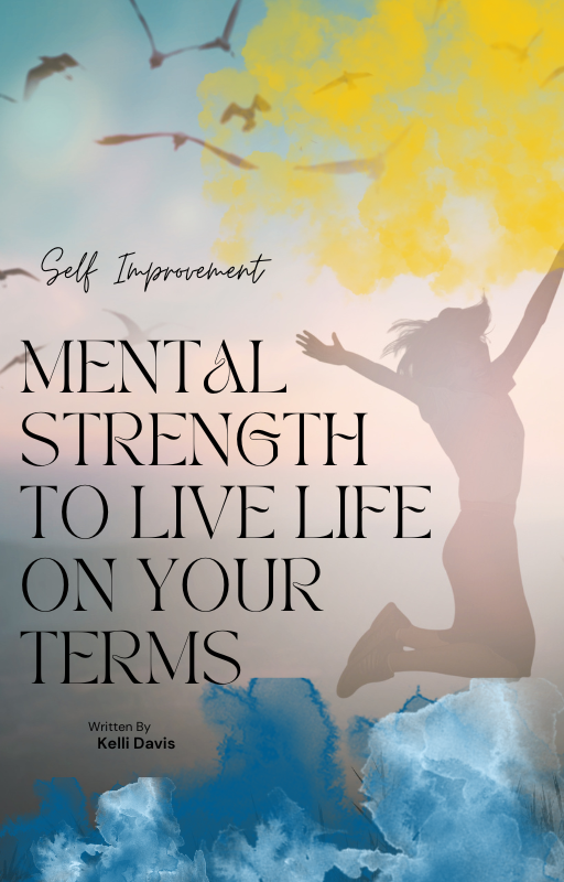 Mental Strength Live Life On Your Terms