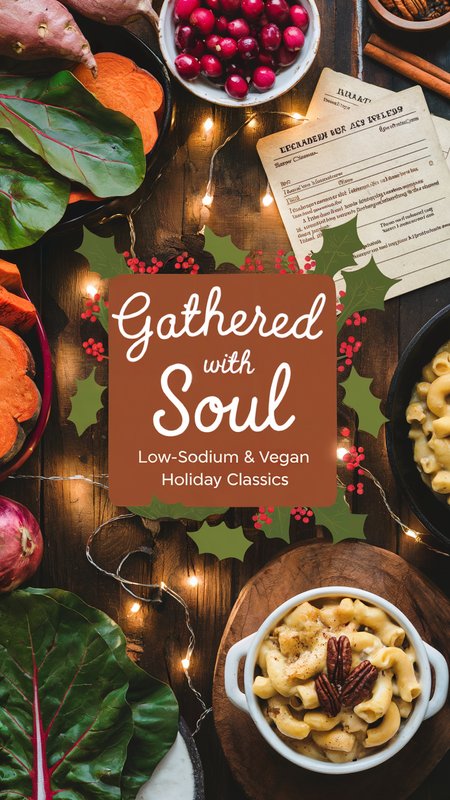 Gathered with Soul: Low-Sodium & Vegan