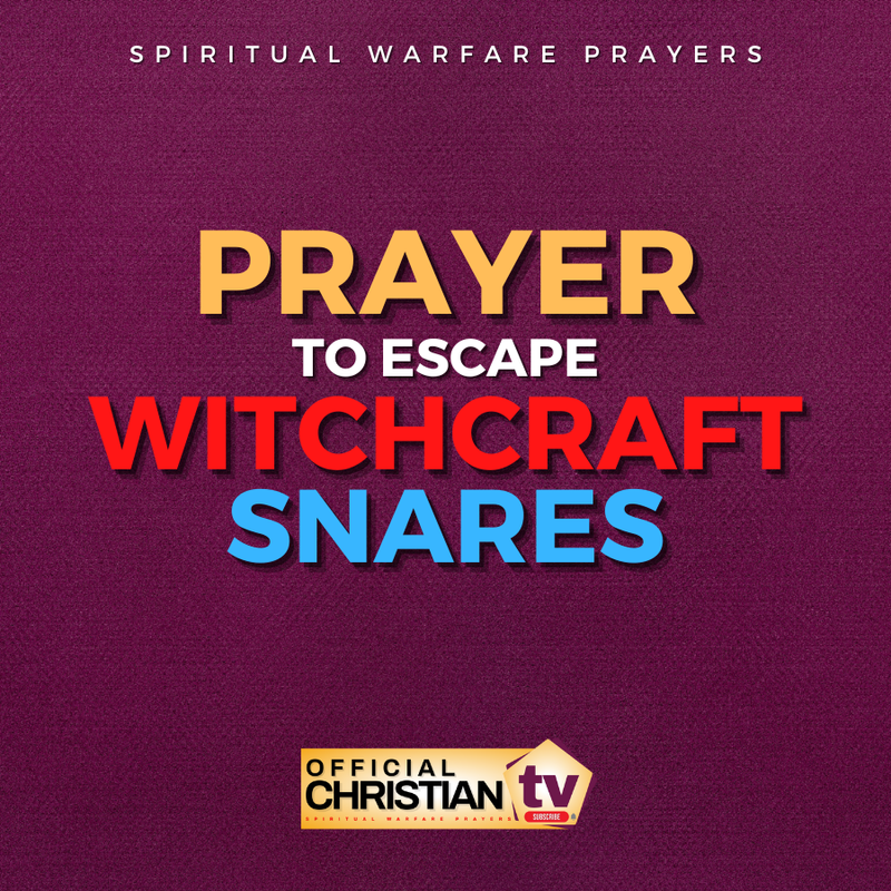Prayer To Escape Witchcraft Snares
