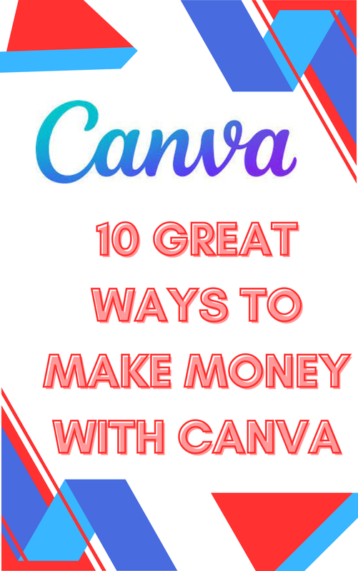 10 GREAT WAYS TO MAKE MONEY WITH CANVA