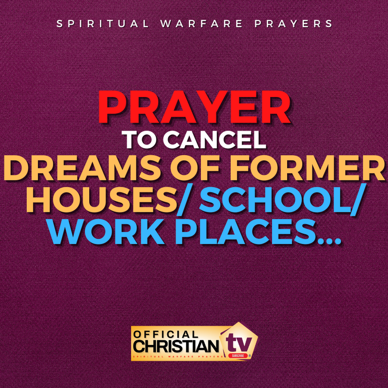 Prayer To Cancel Dreams Of Former Houses