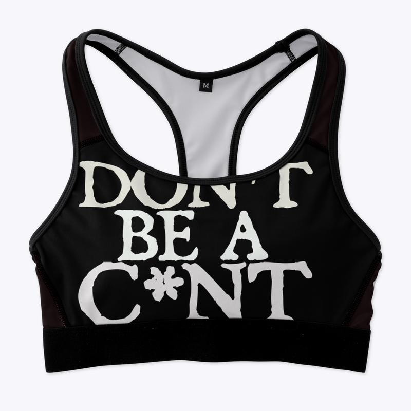 Don't Be A C*nt - Clothing Range