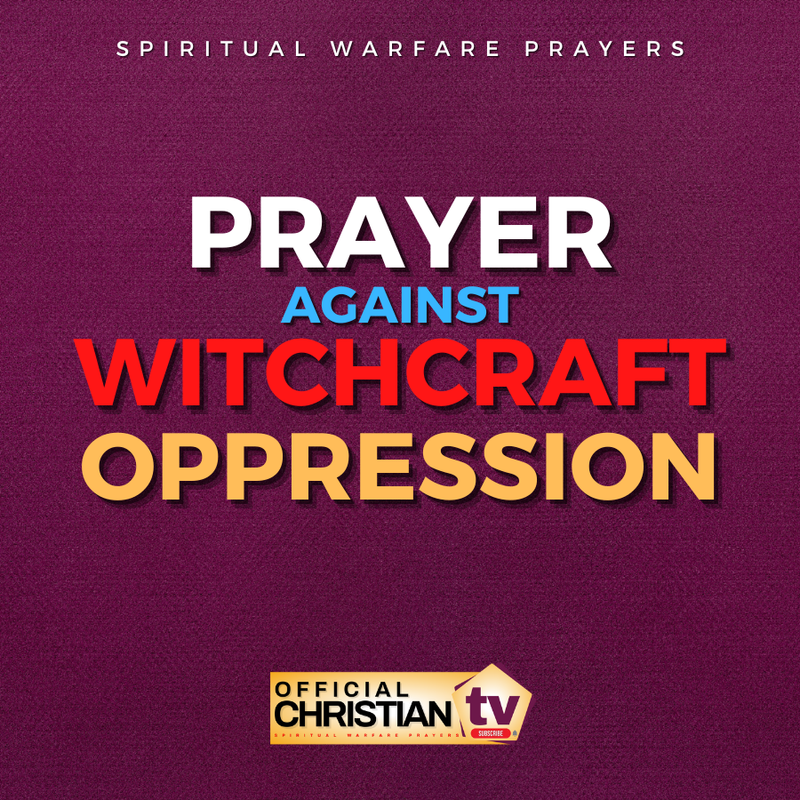 Prayer Against Witchcraft Oppression