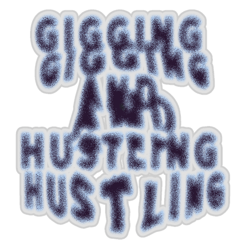 Gigging and Hustling by Code03