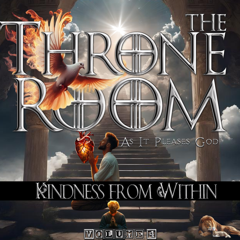 The Throne Room: Kindness from Within