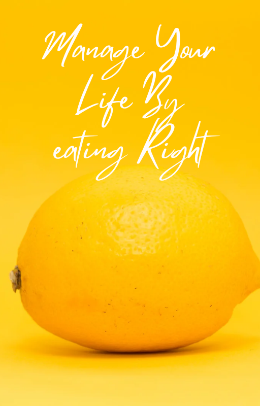 Manage your life by eating right