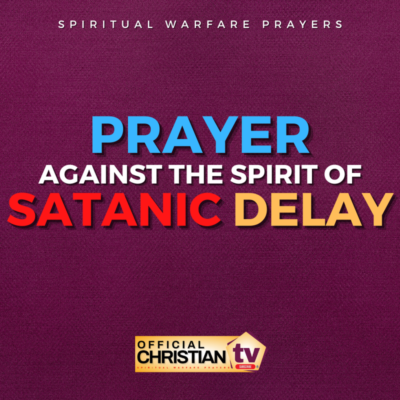 Prayer Against Satanic Delay