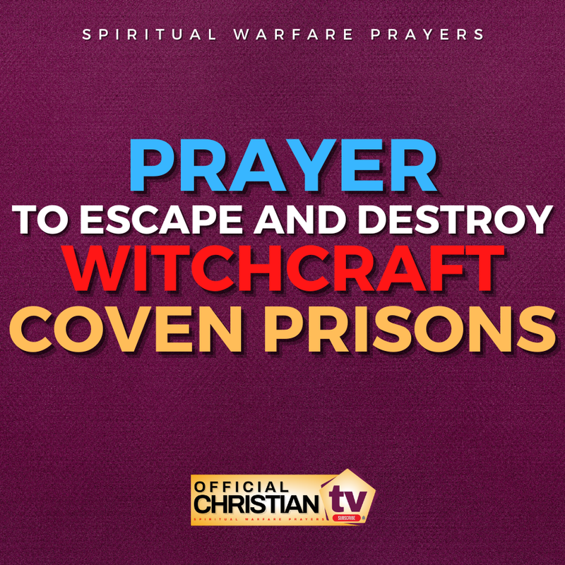 Prayer To Escape Witchcraft Prisons
