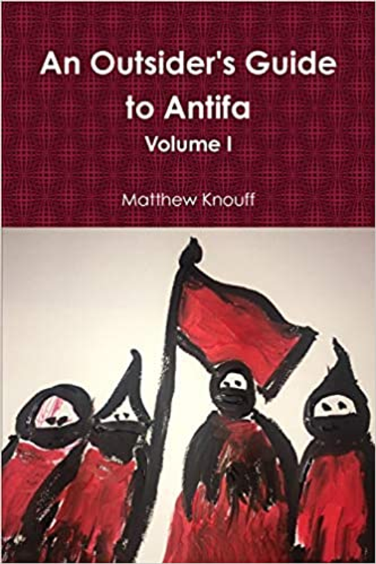 An Outsider's Guide to Antifa Volume I