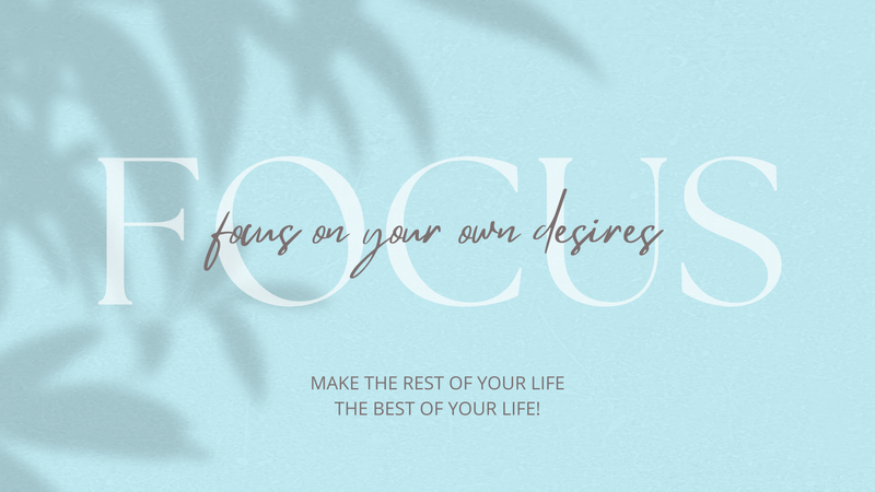 FOCUS - On your Own Desires