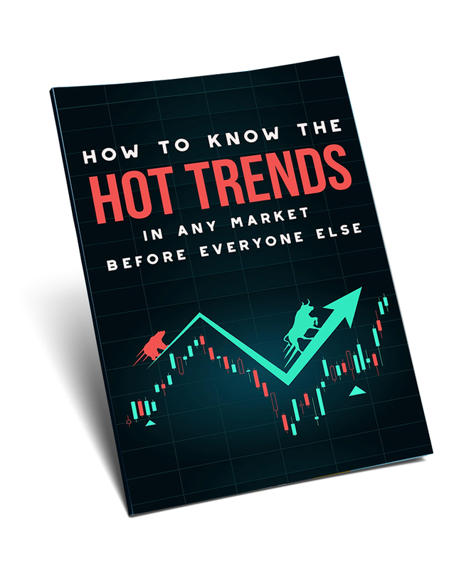 Hot Trends In Any Market Before Everyone
