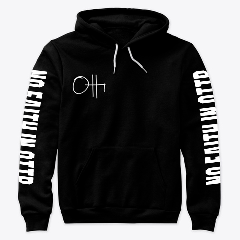 NO FAITH IN OTTR hoodie (dark+white txt)