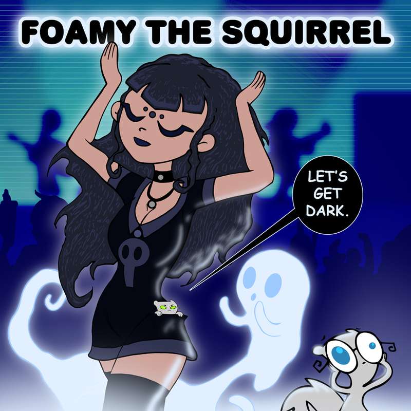 Let's Get Dark : Foamy The Squirrel