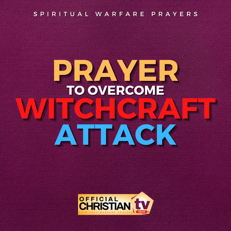 Prayer To Overcome Witchcraft Attack