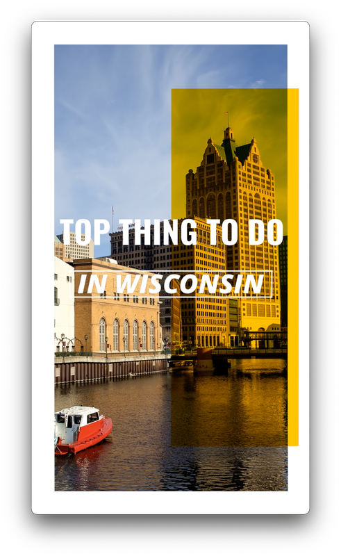 TOP THING TO DO IN WISCONSIN