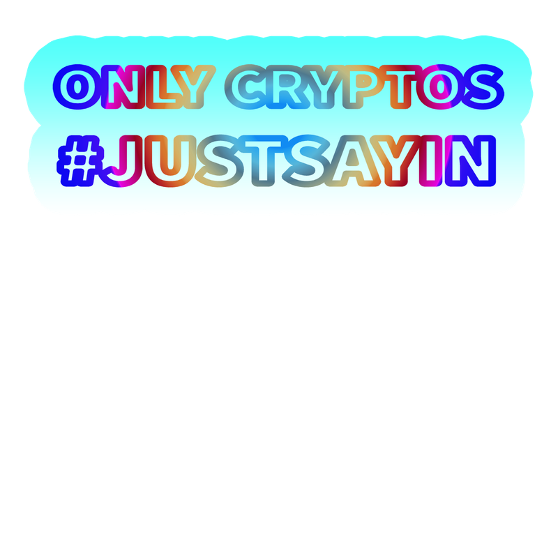Only Cryptos #JUSTSAYIN first version