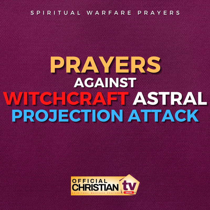Prayers Against Witchcraft Astral Attack