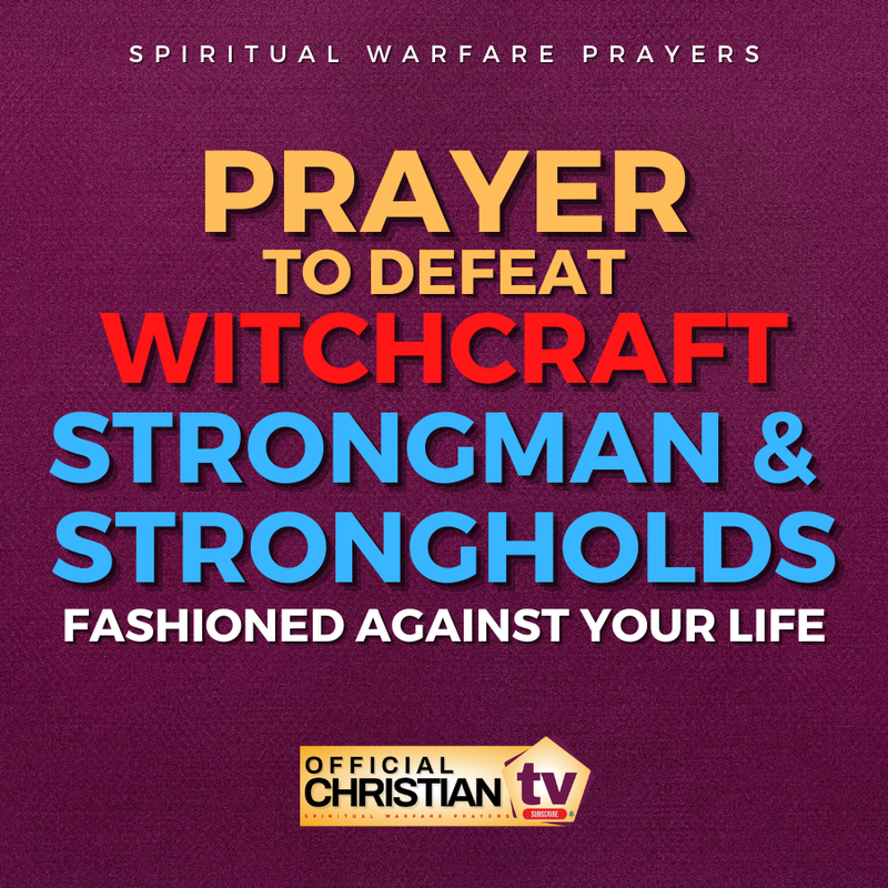 Prayer To Defeat Witchcraft Strongman