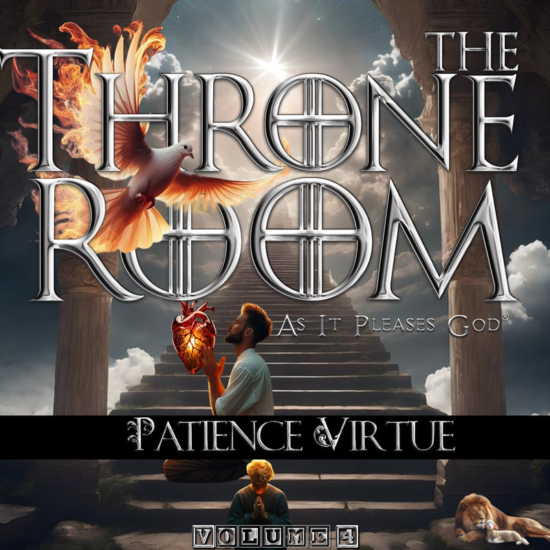 The Throne Room: Patience Virtue