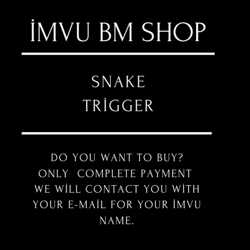 Snake Trigger-İmvu bm