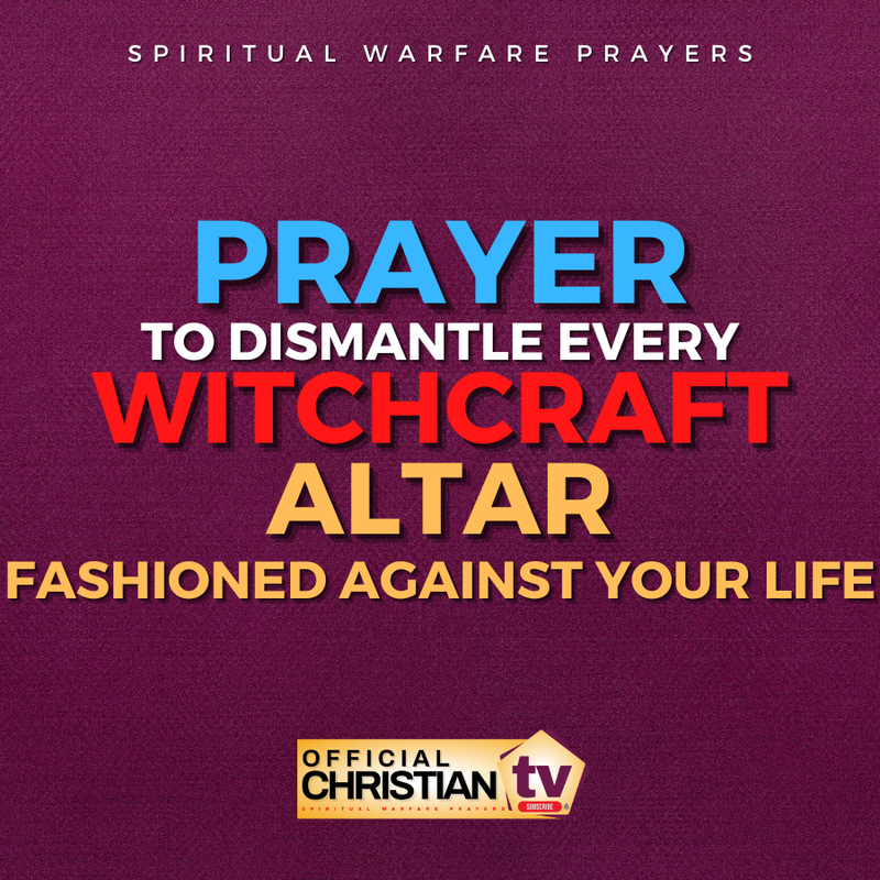 Prayer To Dismantle Witchcraft Altars