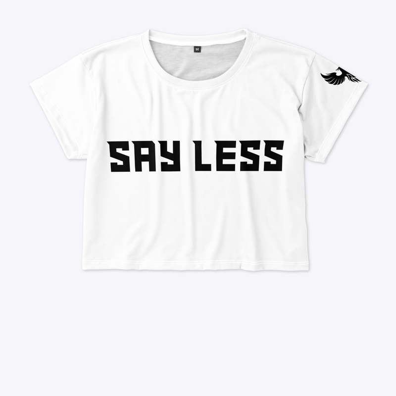 SAY LESS - Women's Crop Tee