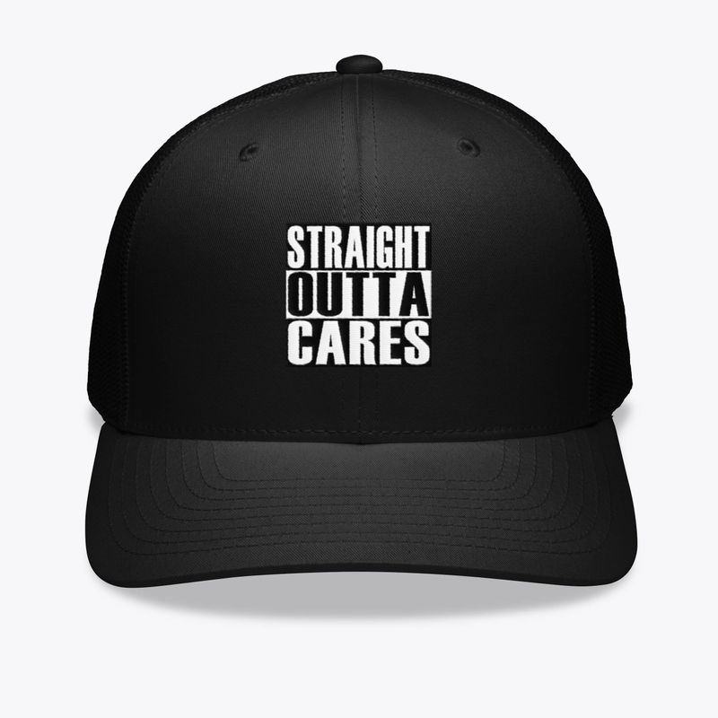 STRAIGHT OUTTA CARES