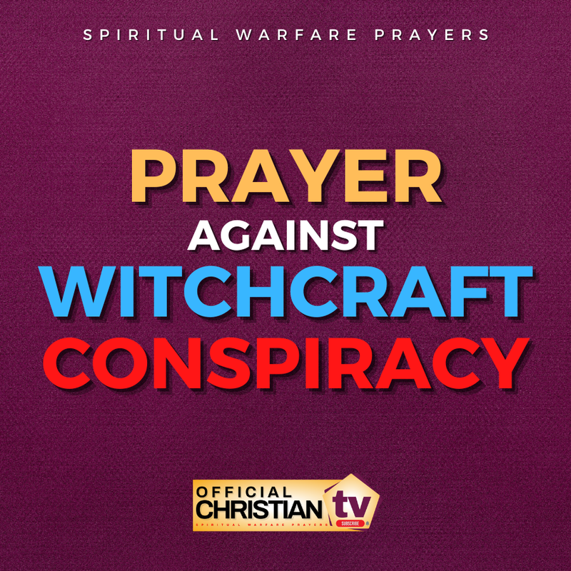 Prayer Against Witchcraft Conspiracy