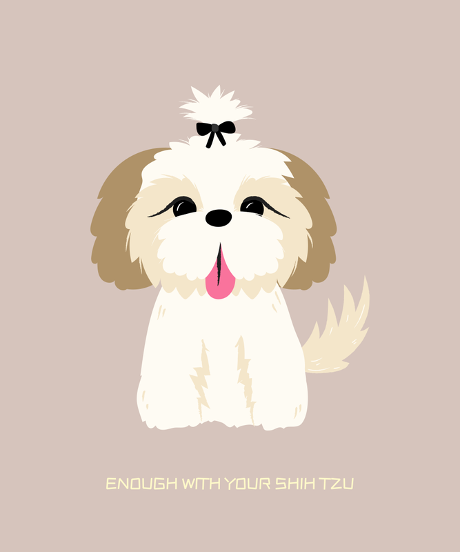 Enough with your shih tzu