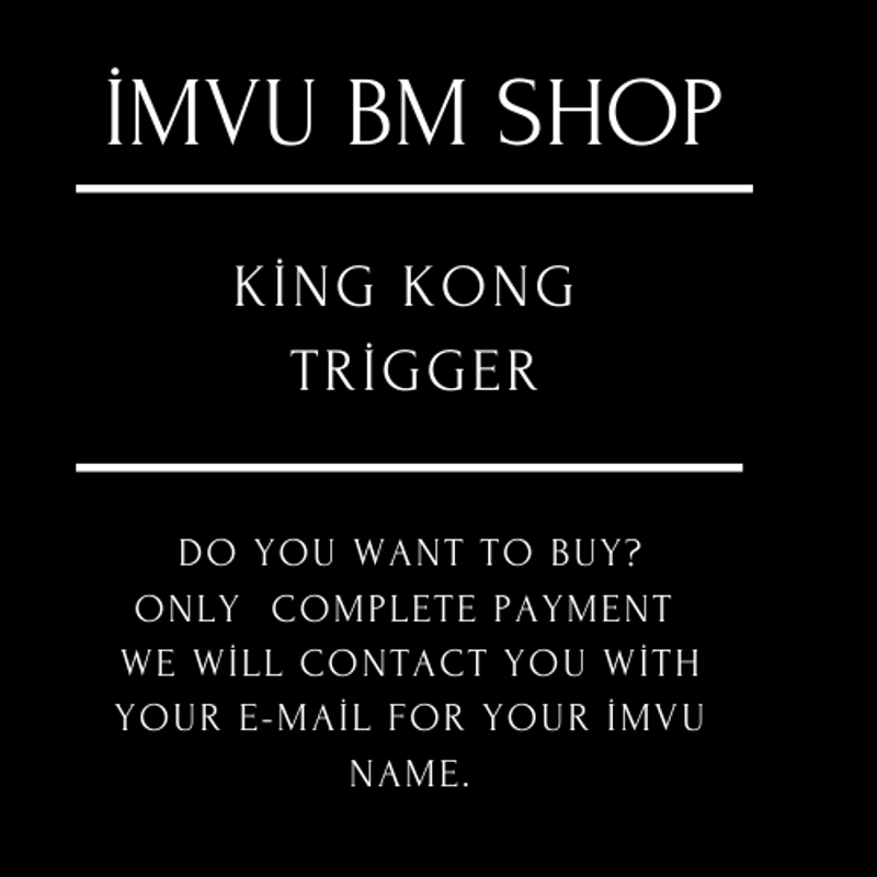 King Kong Trigger-İmvu Bm