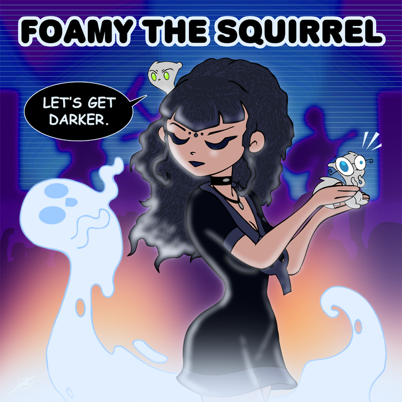 Let's Get Darker : Foamy The Squirrel
