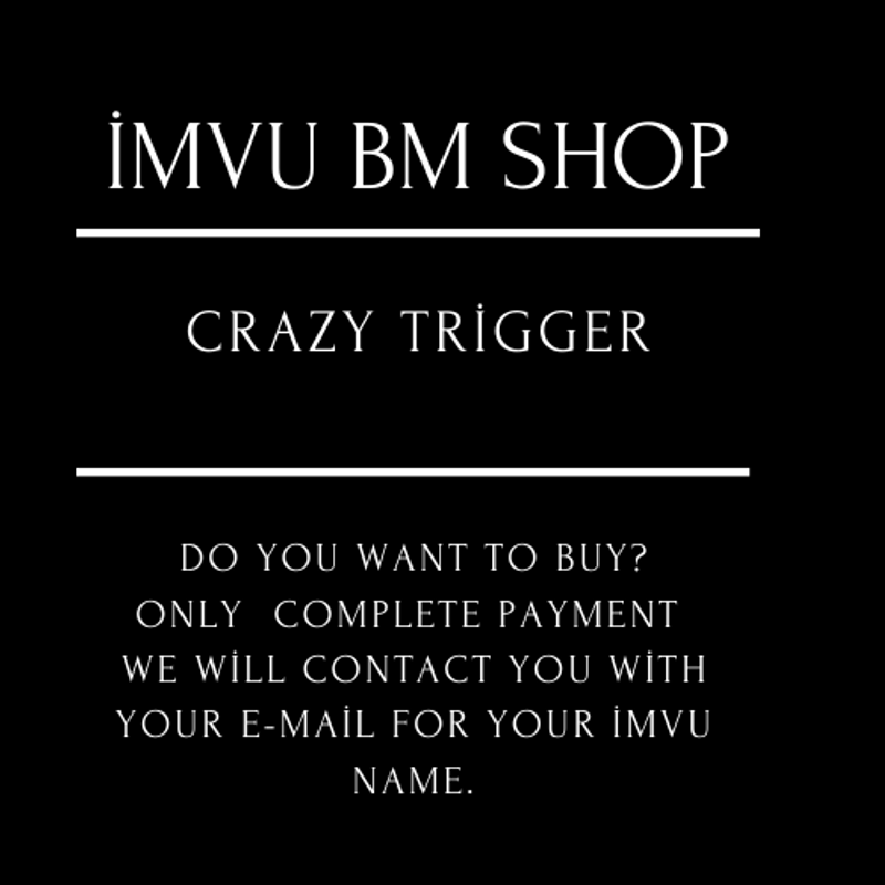 Crazy Trigger-İmvu bm