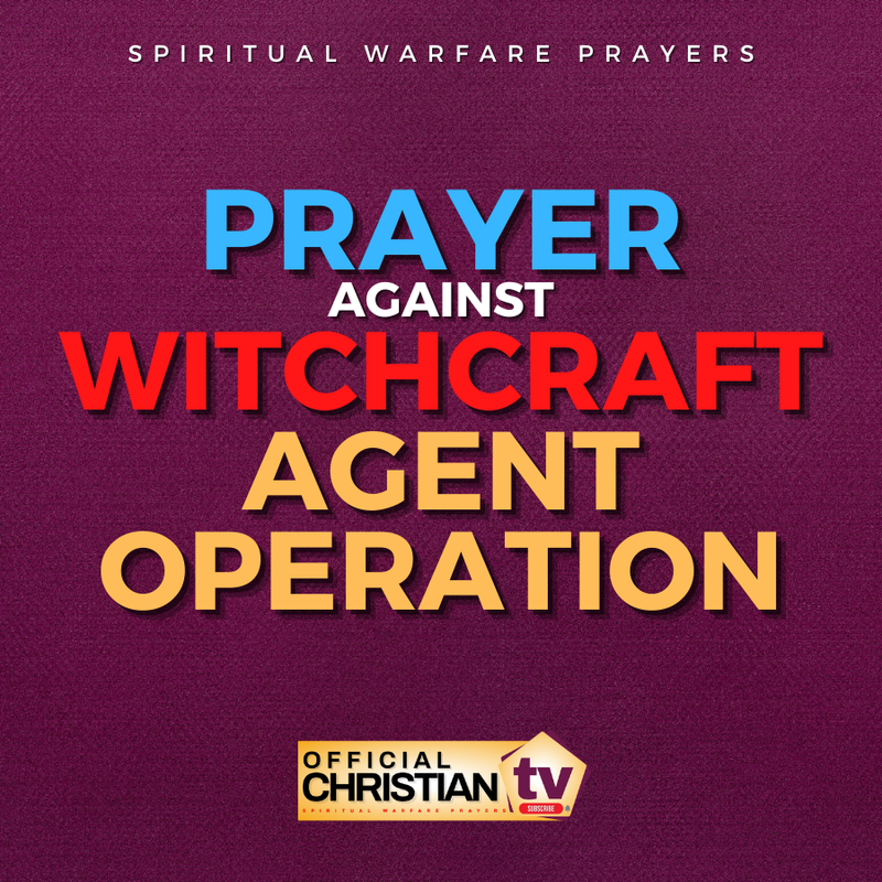 Prayer To Defeat Witchcraft Agents