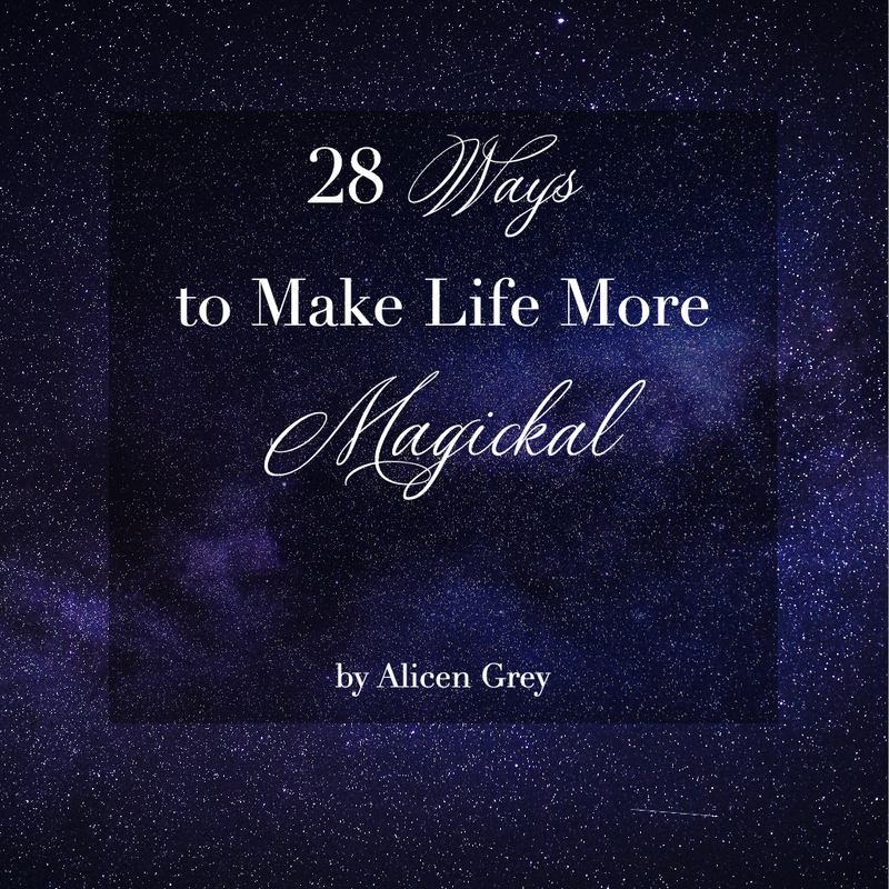 28 Ways to Make Life More Magickal