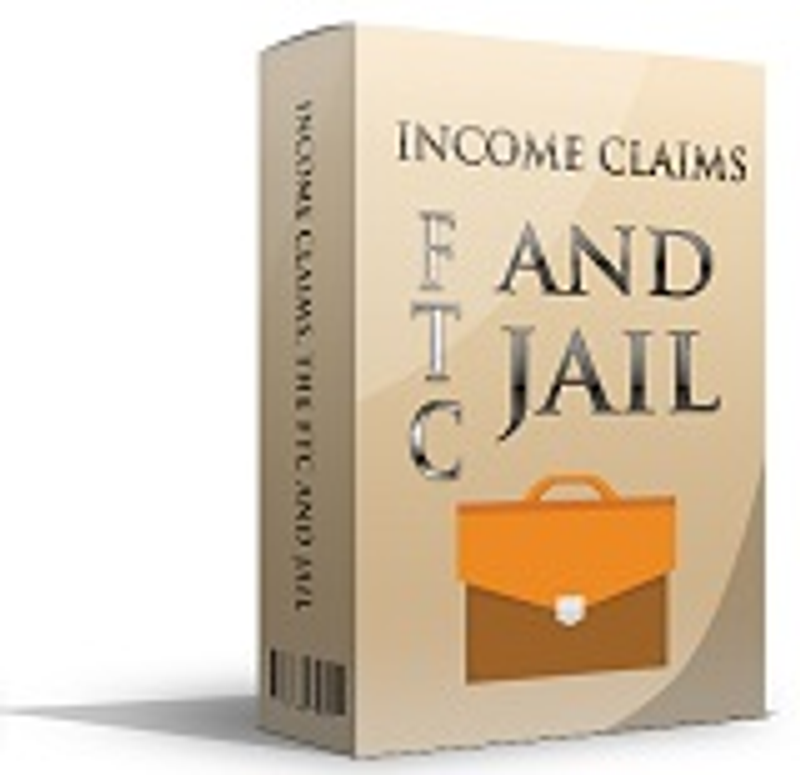 Income Claims, the FTC and Jail – eBook