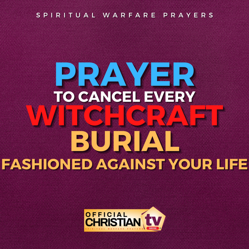 Prayer To Cancel Witchcraft Burial