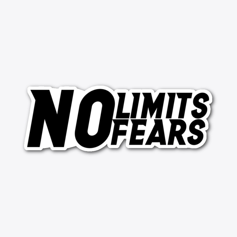 NO limits, NO fears