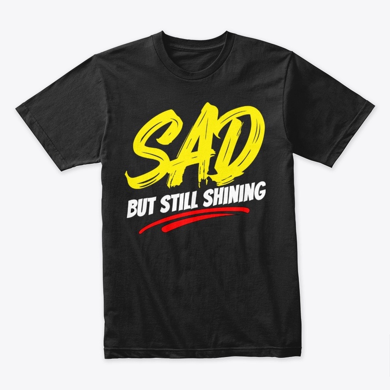 SAD but Still Shining – Inspirational B