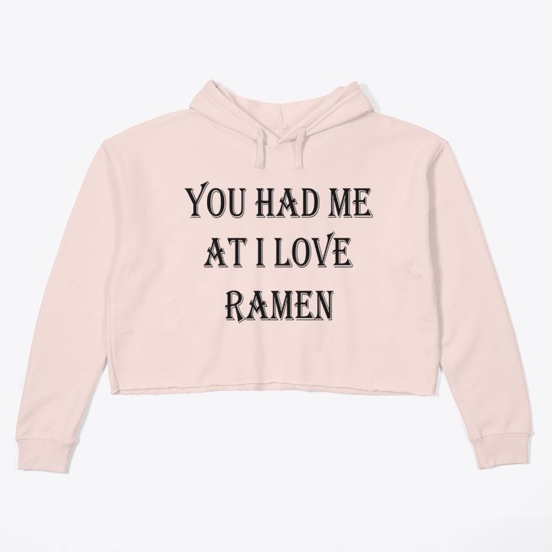  You Had At I Love Ramen