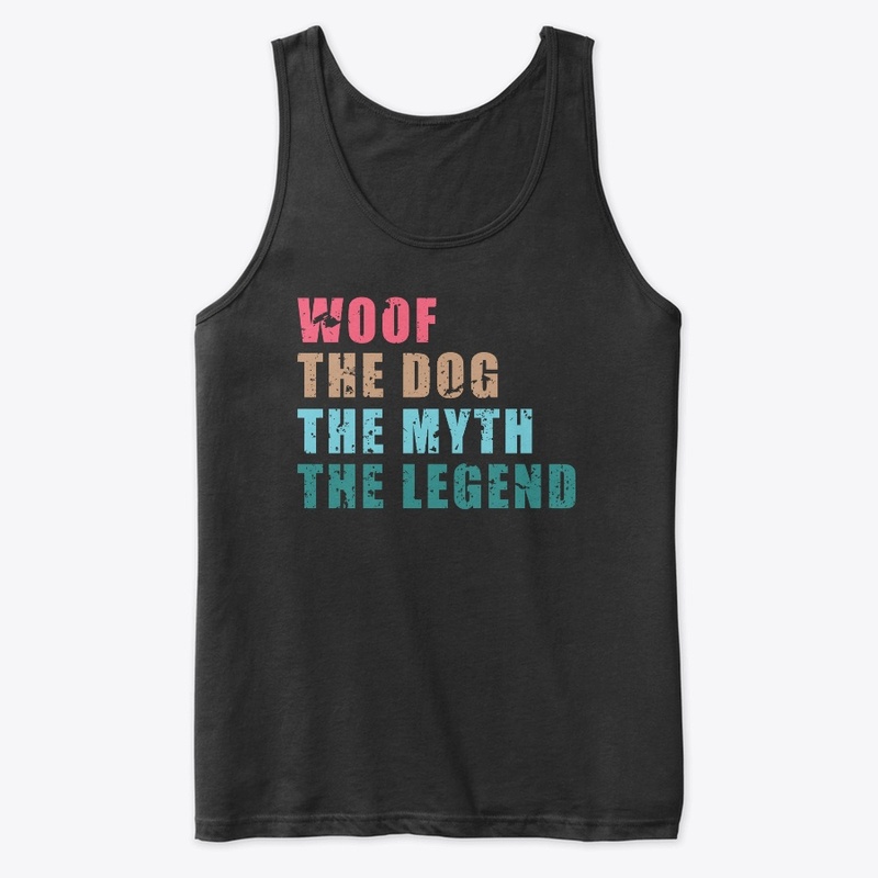 Woof The Dog The Myth The Legend Shirt