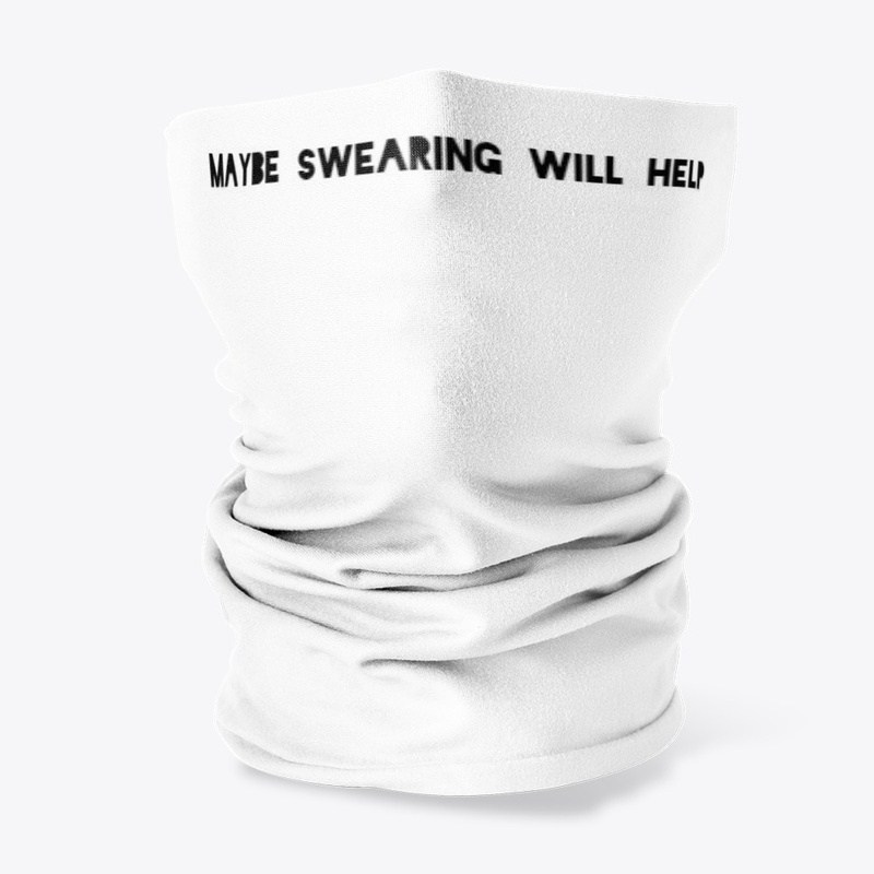 Swearing Will Help Face Mask