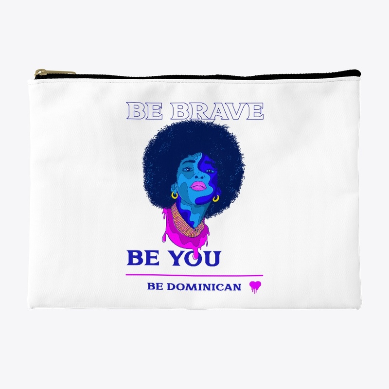 Be Brave Be You Be Dominican