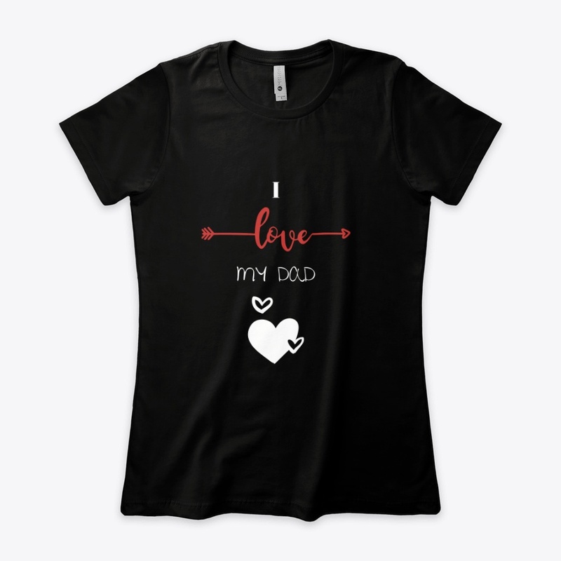 I love my Dad ! Father's day Tshirt