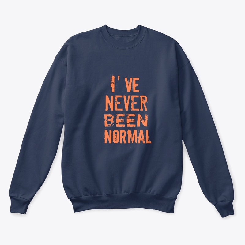 I’ve Never Been Normal T-Shirt Unisex