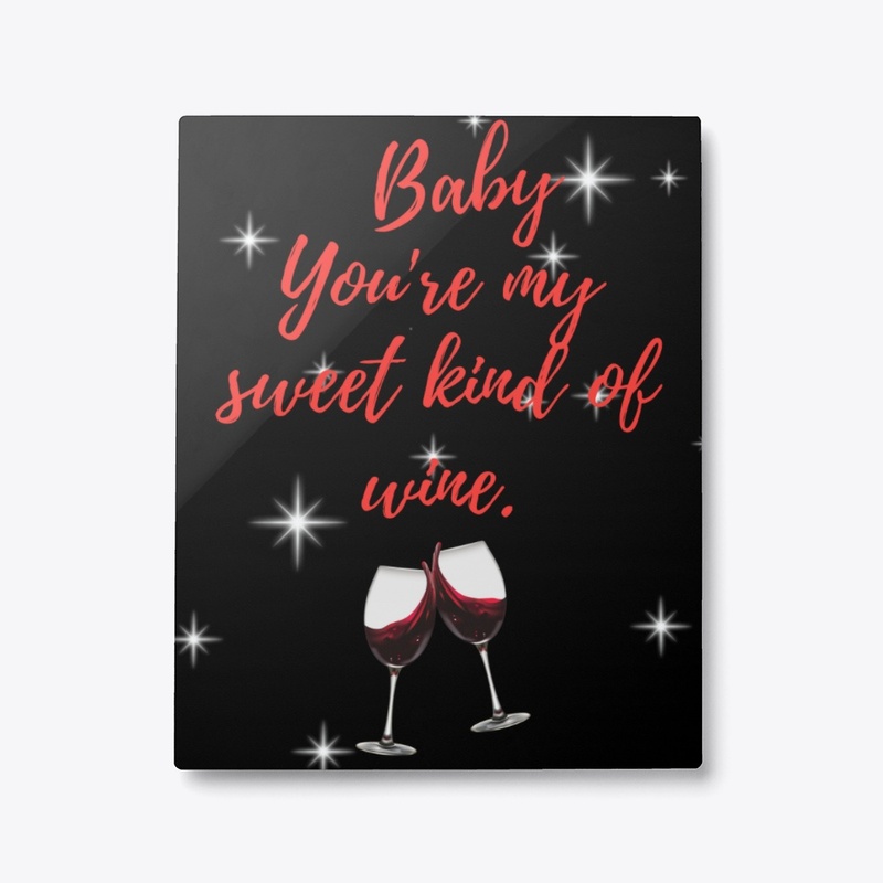 Baby You're My Sweet Kind Of Wine