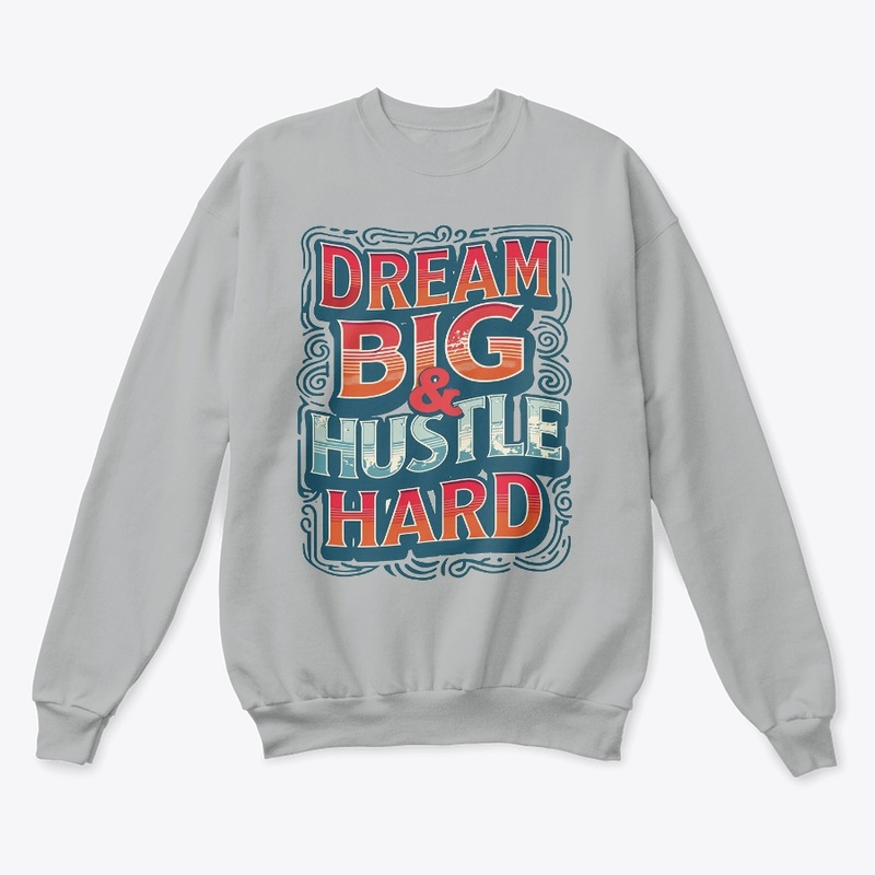 Motivational "Dream Big & Hustle Hard"