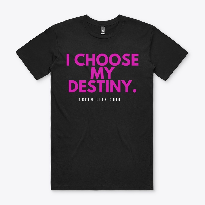 I choose my destiny.