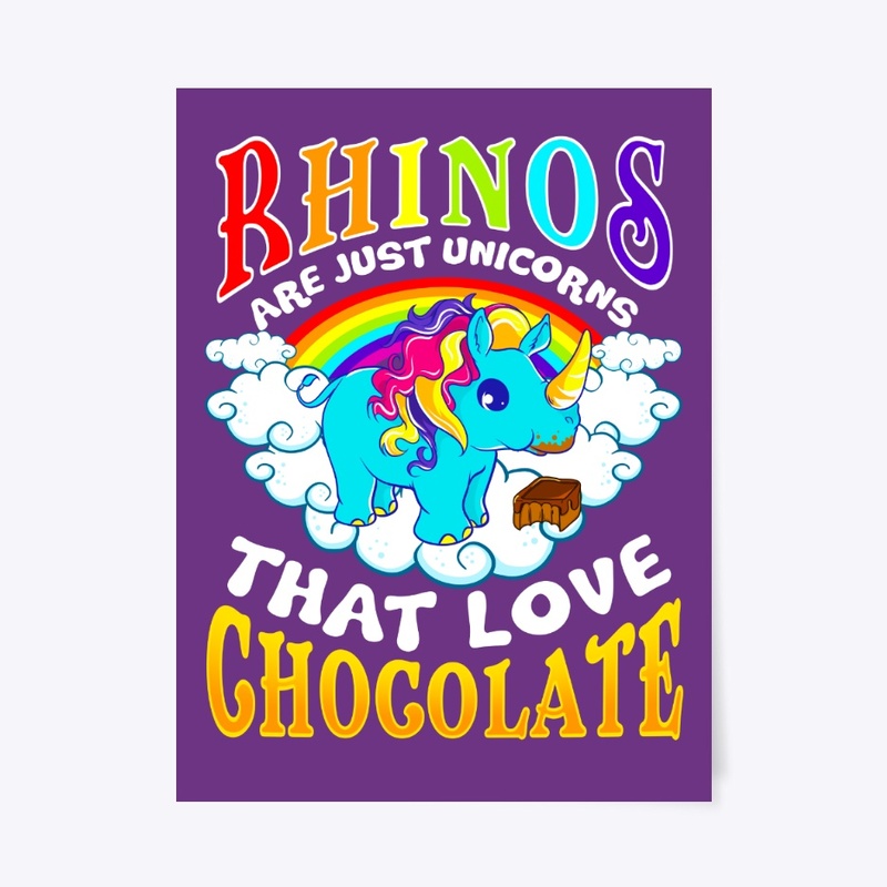 Rhinos Are Unicorns That Love Chocolate 