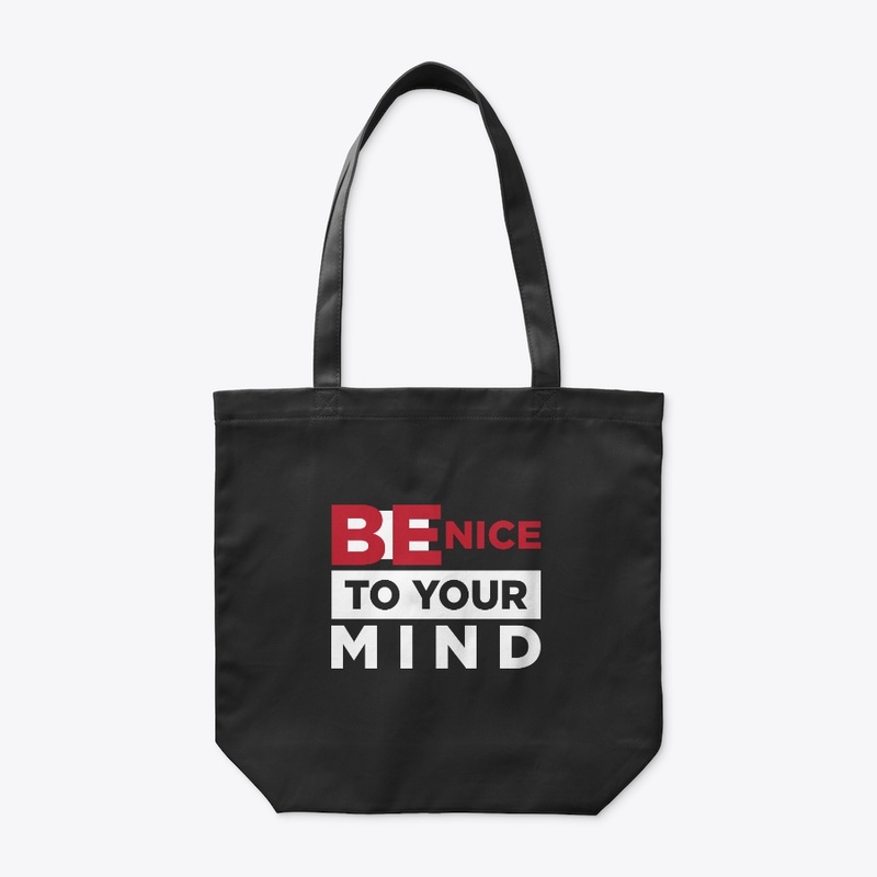 Be Nice To Your Mind