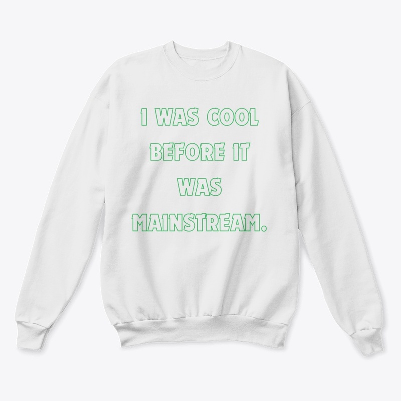 I Was Cool Before It Was Mainstream T-